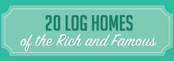 20 Log Homes of the Rich and Famous Infographic - Log Cabin Hub