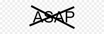 4 Reasons Why You Should Stop Using The Word Asap - Stop Using Asap