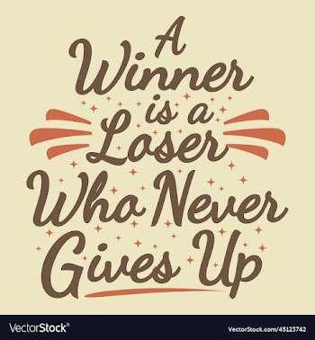 a winner is loser who never gives up