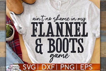 Ain't No Shame Flannel & Boots SVG DXF PNG EPS