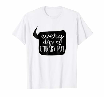 Amazon.com: Every Day Is Library Day Shirt - Librarian Book Lover ...