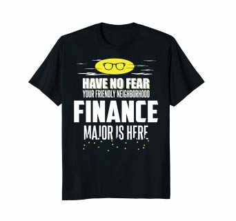 Amazon.com: Funny Finance Major T-Shirt Have No Fear: Clothing
