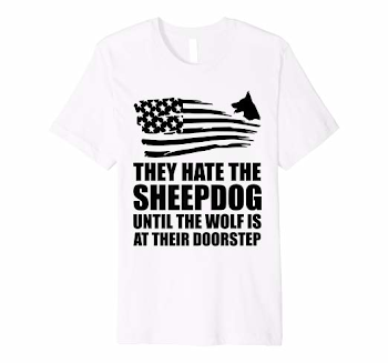 Amazon.com: Police Shirt They Hate The Sheepdog Tees USA American ...