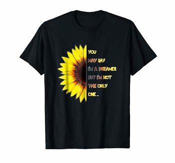 Amazon.com: You May Say I'm A Dreamer Sunflower Shirt: Clothing