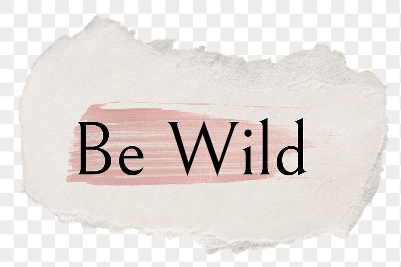 Be wild png ripped paper | Free PNG - rawpixel