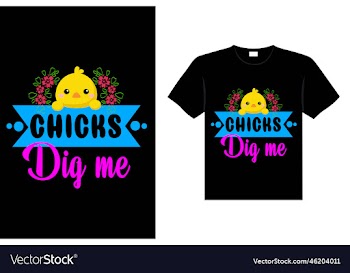 chicks dig me