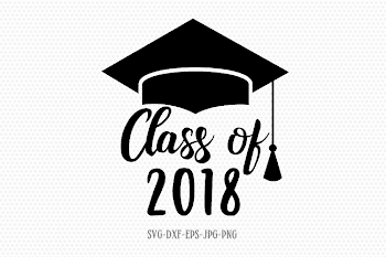 Class of 2018 svg, Graduation SVG, Graduation Cap SVG, Graduation ...