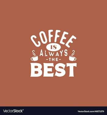 coffee is always the best