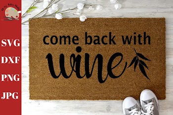 Come Back With Wine, funny Welcome Doormat DIY doormat svg