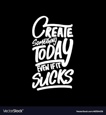 create something today even if it sucks quote