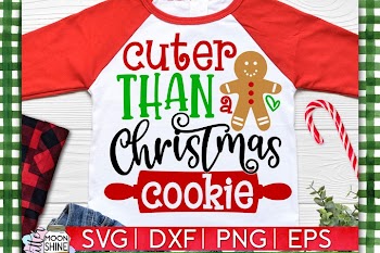 Cuter Than A Christmas Cookie SVG DXF PNG EPS