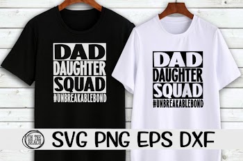 Dad Daughter Squad #UNBREAKABLEBOND - SVG PNG EPS DXF