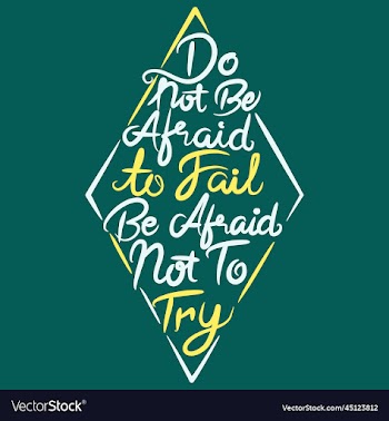 do not be afraid to fail be afraid not to try