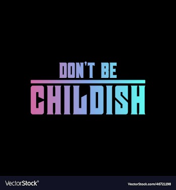 dont be childish motivational quote