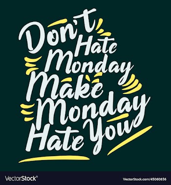 dont hate monday make monday hate you quote