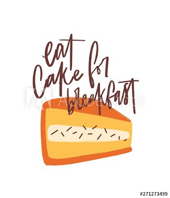 Eat Cake For Breakfast slogan, message or phrase handwritten with cursive calligraphic font on dessert