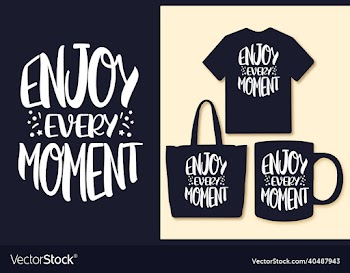 enjoy every moment motivational quotes t shirt