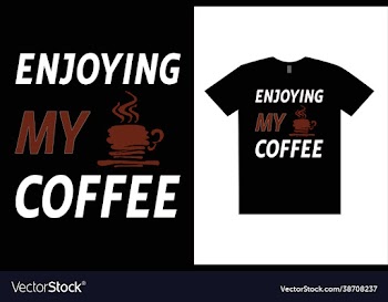 enjoying my coffee design typography t-shirt