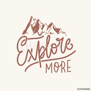 Explore More motivational slogan or phrase handwritten with elegant cursive calligraphic font and decorated by mountains