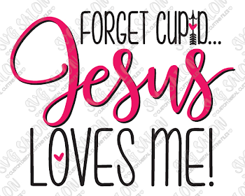 Forget Cupid Jesus Loves Me SVG Cut File Set in SVG EPS DXF JPEG PNG