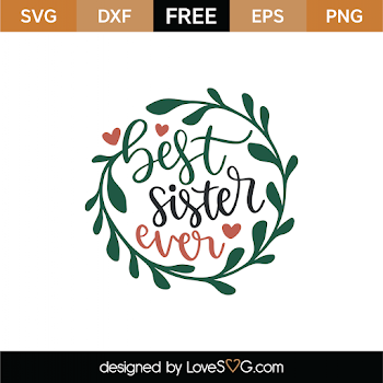 Free Best Sister Ever SVG Cut File | Lovesvg.com