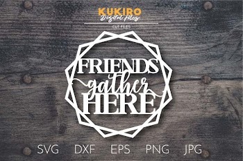 Friends gather here SVG DXF - Paper cut - Laser cut - Cnc