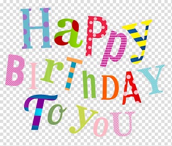 Happy Birthday To You , Birthday cake Party Christmas Day Greeting card, Happy Birthday Colorful transparent background PNG clipart