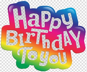 Happy Birthday To You graphic art, Happy Birthday to You , Happy Birthday to You transparent background PNG clipart