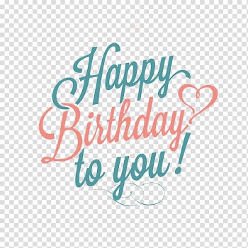 Happy birthday to you text overlay, Wedding invitation Greeting card Happy Birthday to You, Happy Birthday English material transparent background PNG clipart
