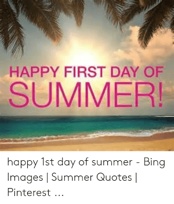 HAPPY FIRST DAY OF SUMMER! Happy 1st Day of Summer - Bing Images ...
