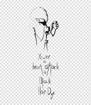 Heart Attack In Black Hair Dye, you're a heart attack in black hair dye text transparent background PNG clipart