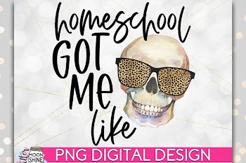Homeschool Got Me Like PNG Sublimation Design