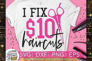 I Fix 10 Dollar Haircuts SVG DXF PNG EPS Cutting Files