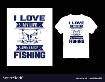 i love my life and love fishing t shirt design