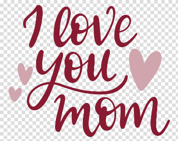 I Love You Mom PNG Image | PNG All