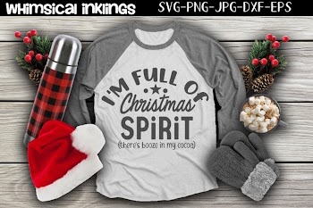 I'm Full Of Christmas Spirit SVG