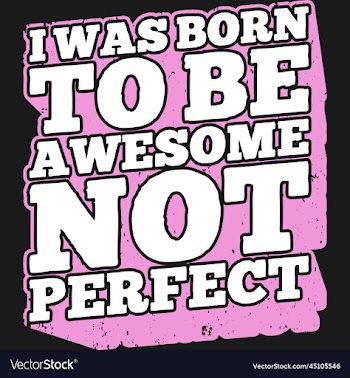 i was born to be awesome not perfect quote