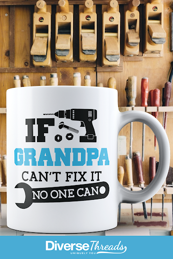 If Grandpa Can't Fix It No One Can - Mug | Grandparents | Mugs ...