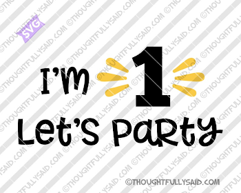 Im One Lets Party SVG DXF jpg png eps files for baby's | PNGio