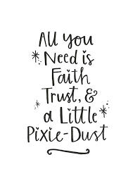 Image result for faith trust and pixie dust tattoo | Qoutes ...