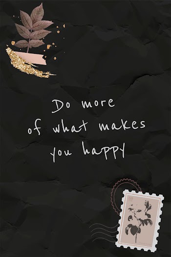 Inspirational quote do more of what makes you happy