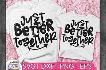Just Better Together Set of 2 SVG DXF PNG EPS