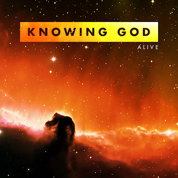 Knowing God: Alive — Han Vision