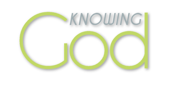 Knowing God - Sioux Falls Christian Assembly
