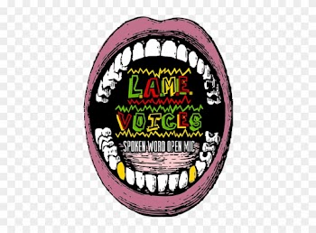 L - A - M - E - Voices Spoken Word Open Mic - L - A - M - E - Voices Spoken Word Open Mic