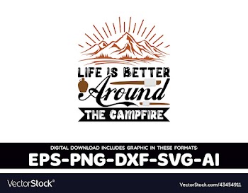 life is better around the campfire