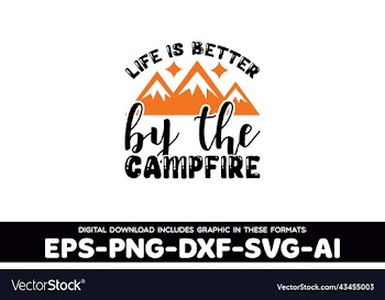 life is better by the campfire