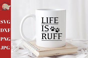 Life is Ruff Dog Paw Prints SVG Dog Owner Decal SVG DXF PNG
