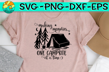 Making Memories - One Campsite At A Time - SVG PNG EPS DXF