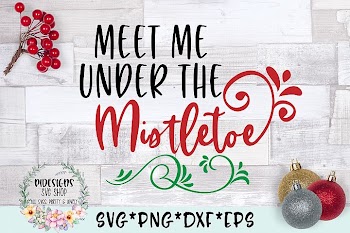 Meet Me Under The Mistletoe SVG Cut File